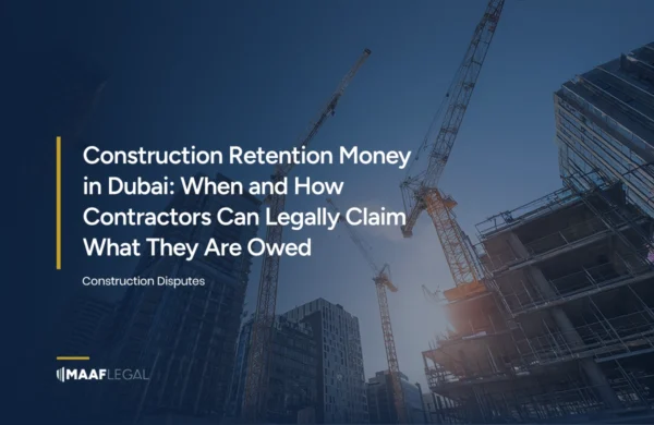 Construction Retention Money in Dubai When and How Contractors Can Legally Claim What They Are Owed