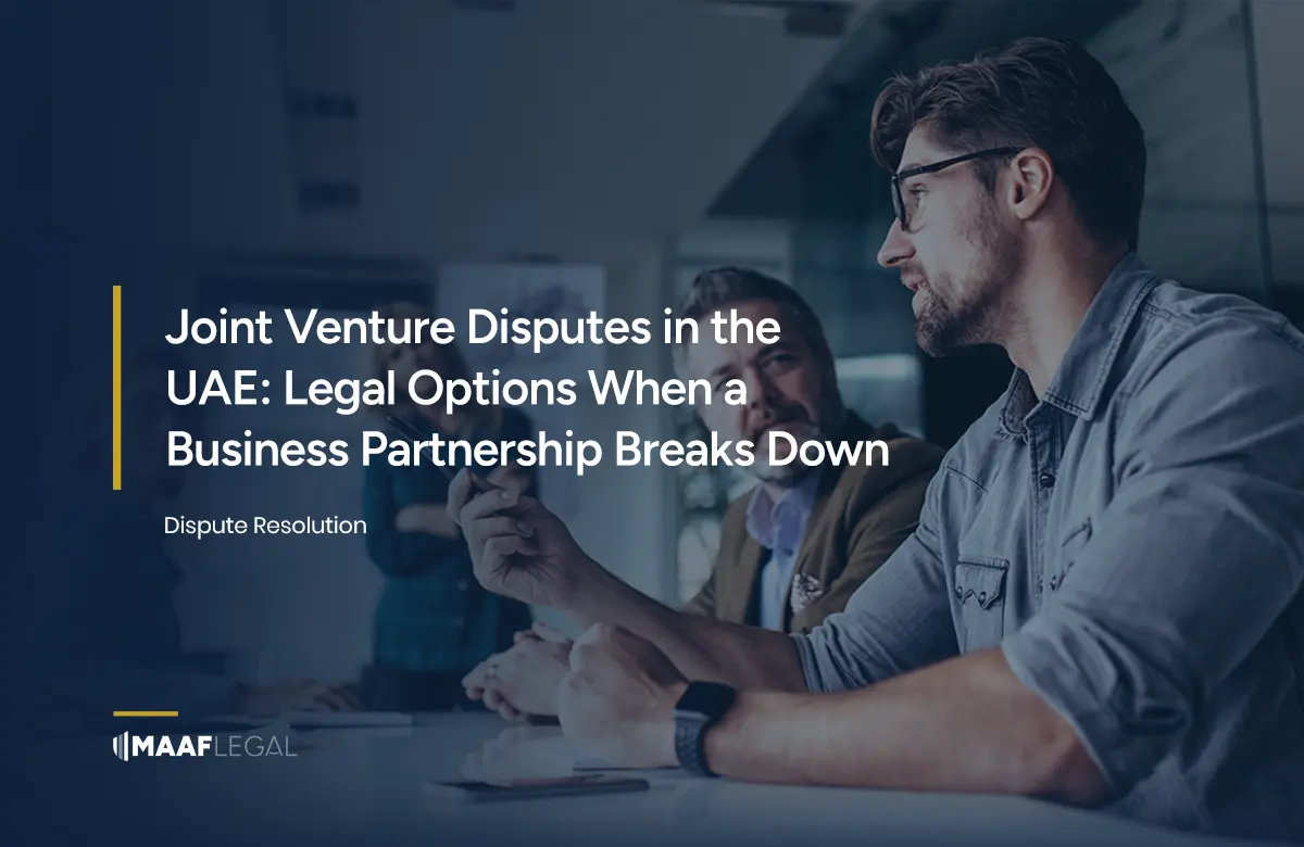 Joint Venture Disputes in the UAE Legal Options When a Business Partnership Breaks Down